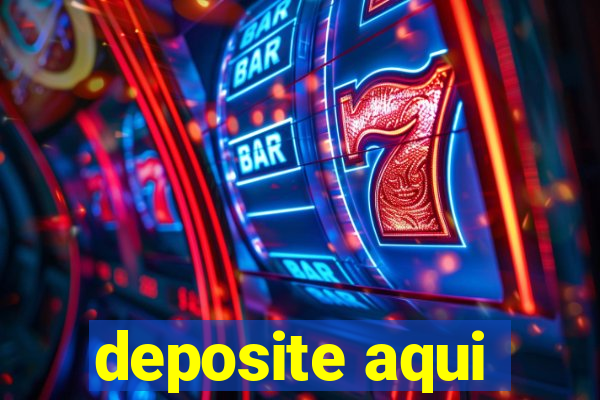 deposite aqui